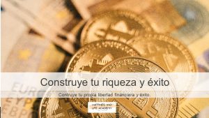 Construye tu riqueza y tu éxito