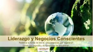 Nuevos Modelos de Liderazgo y Negocios Conscientes